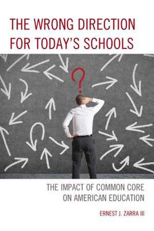 The Wrong Direction for Today's Schools de Ernest J.PhD Zarra