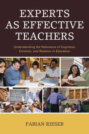 Experts as Effective Teachers: Understanding the Relevance of Cognition, Emotion, and Relation in Education de Fabian Rieser
