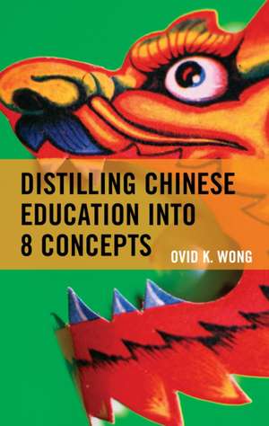 Distilling Chinese Education in 8 Conceptual Words de Ovid K. Wong