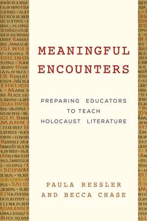 Meaningful Encounters: Preparing Educators to Teach Holocaust Literature de Paula Ressler