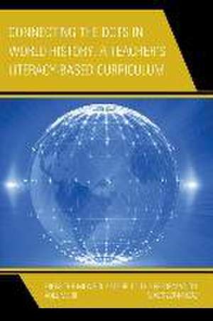 Connecting the Dots in World History, a Teacher's Literacy Based Curriculum de Chris Edwards