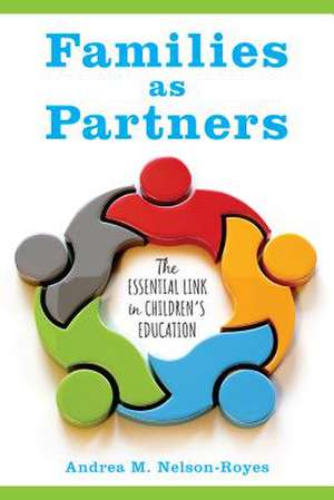 FAMILIES AS PARTNERS THE ESSENCB de Andrea M. Nelson-Royes