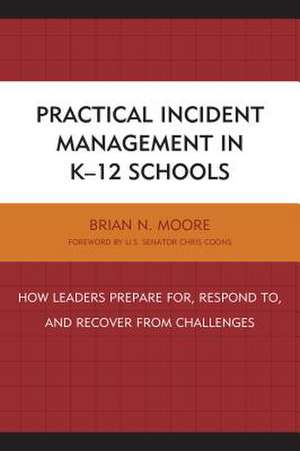 Practical Incident Management in K-12 Schools de Brian N. Moore