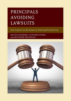 Principals Avoiding Lawsuits: How Teachers Can Be Partners in Practicing Preventive Law de David Schimmel