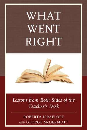What Went Right: Lessons from Both Sides of the Teacher's Desk de Roberta Israeloff