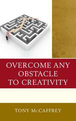 OVERCOME ANY OBSTACLE TO CREATCB de Tony McCaffrey