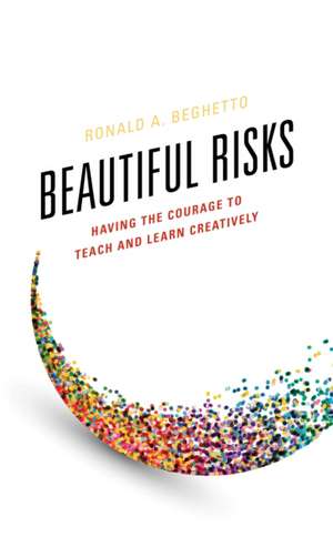 Beautiful Risks de Ronald A. Beghetto