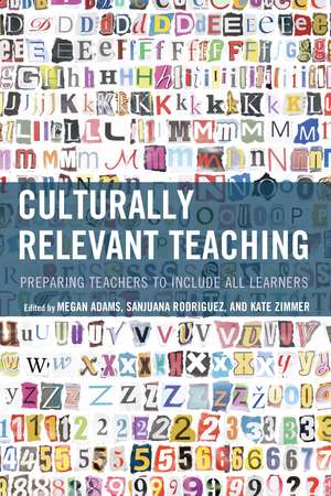 Culturally Relevant Teaching: Preparing Teachers to Include All Learners de Megan Adams
