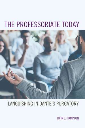 The Professoriate Today: Languishing in Dante’s Purgatory de John "Jack" Hampton