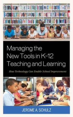 MANAGING NEW TOOLS IN K 12 TEACB de Jerome A. Schulz