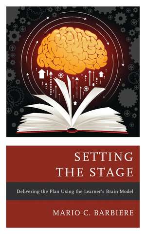 Setting the Stage: Delivering the Plan Using the Learner's Brain Model de Mario C. Barbiere
