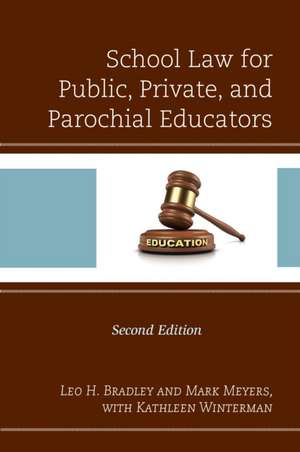 School Law for Public, Private, and Parochial Educators de Leo H. Bradley