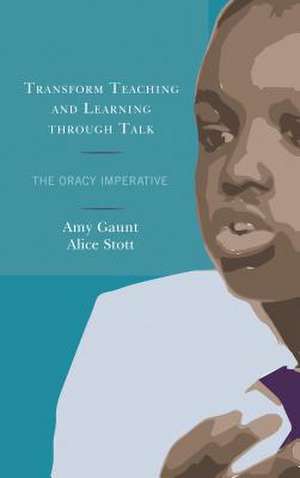 Transform Teaching and Learning through Talk de Alice Stott