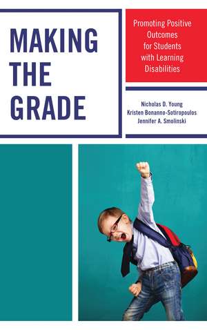 Making the Grade: Promoting Positive Outcomes for Students with Learning Disabilities de Nicholas D. Young