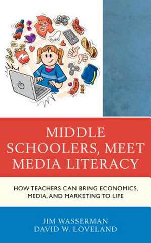 Middle Schoolers, Meet Media Literacy de David W. Loveland