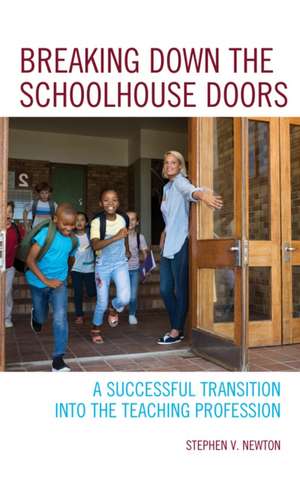 Breaking Down the Schoolhouse Doors de Stephen V. Newton