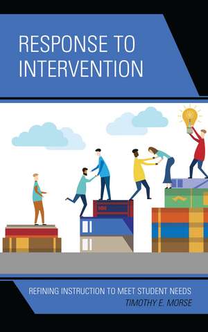 Response to Intervention: Refining Instruction to Meet Student Needs de Timothy E. Morse