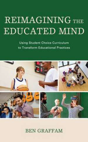 Reimagining the Educated Mind de Ben Graffam