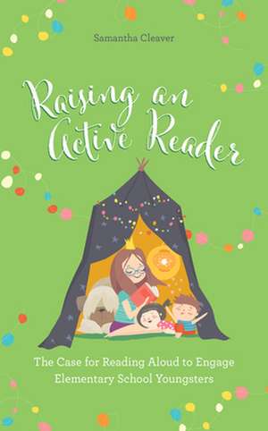 RAISING AN ACTIVE READER THE de Samantha Cleaver