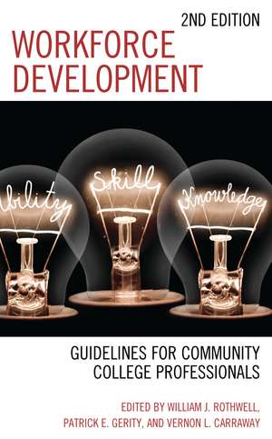 Workforce Development: Guidelines for Community College Professionals de William J. Rothwell