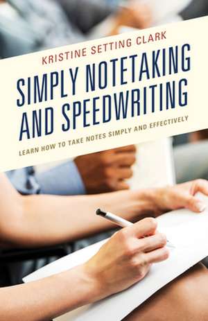 Simply Notetaking and Speedwriting de Kristine Setting Clark