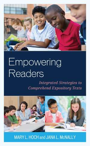 Empowering Readers: Integrated Strategies to Comprehend Expository Texts de Mary L. Hoch