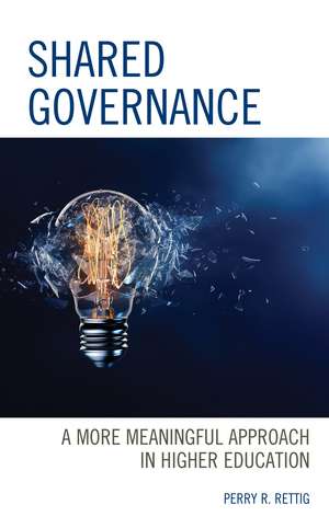 Shared Governance: A More Meaningful Approach in Higher Education de Perry R. Rettig