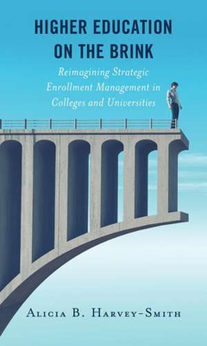 Higher Education on the Brink de Alicia B. Harvey-Smith