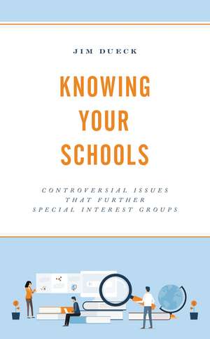 Knowing Your Schools: Controversial Issues That Further Special Interest Groups de Jim Dueck