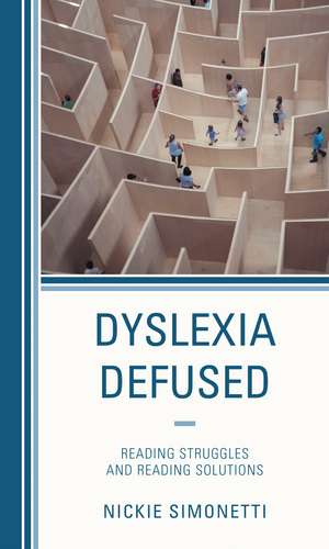 Dyslexia Defused: Reading Struggles and Reading Solutions de Nickie Simonetti