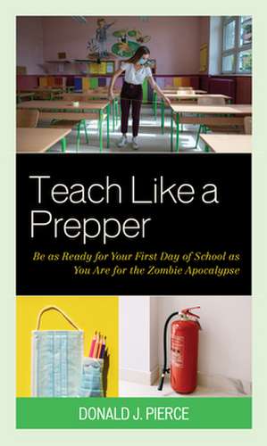 Teach Like a Prepper de Donald J. Pierce