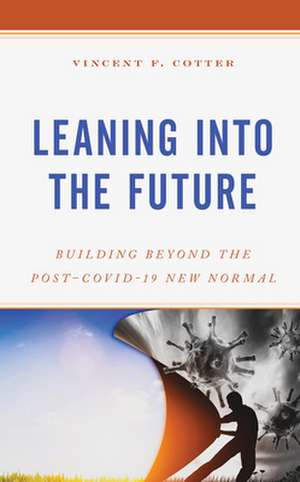 Leaning into the Future de Vincent F. Cotter