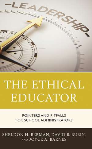 The Ethical Educator: Pointers and Pitfalls for School Administrators de Sheldon H. Berman