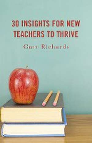 30 Insights for New Teachers to Thrive de Curt Richards