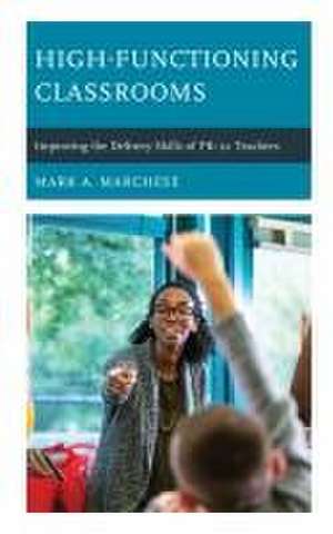 High-Functioning Classrooms de Mark A. Marchese