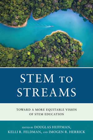 STEM to STREAMS: Toward a More Equitable Vision of STEM Education de Douglas Huffman