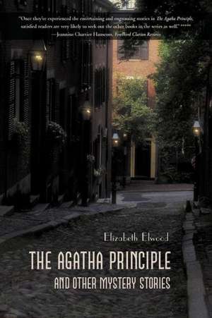 The Agatha Principle and Other Mystery Stories de Elizabeth Elwood