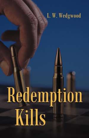 Redemption Kills de L. W. Wedgwood