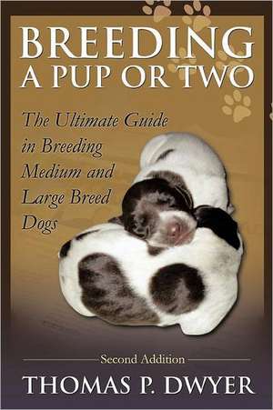 Breeding a Pup or Two de Thomas P. Dwyer