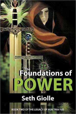 The Foundations of Power de Seth Giolle