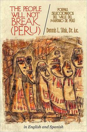 The People Will Not Break-(Peru) de Dennis L. Siluk Dr H. C.