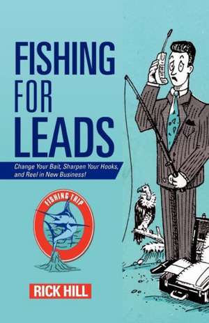 Fishing for Leads de Rick Hill