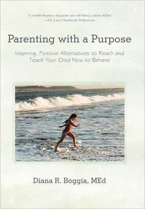 Parenting with a Purpose de Diana R. Boggia Med