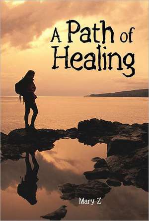 A Path of Healing de Mary Z