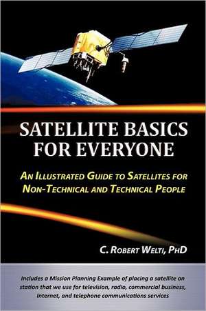 Satellite Basics for Everyone de C. Robert Welti Phd