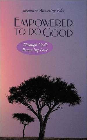 Empowered to Do Good de Josephine Anweting Edet