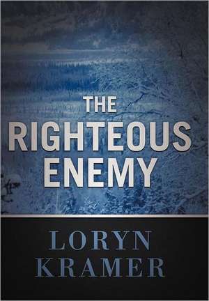 The Righteous Enemy de Loryn Kramer