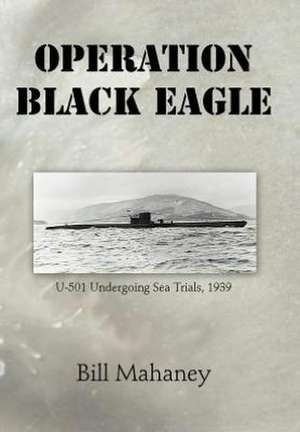 Operation Black Eagle de Bill Mahaney