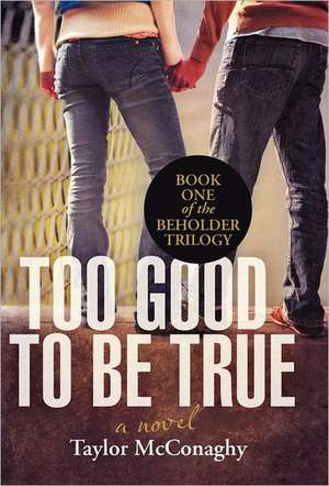 Too Good to Be True de Taylor McConaghy