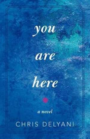 You Are Here de Chris Delyani